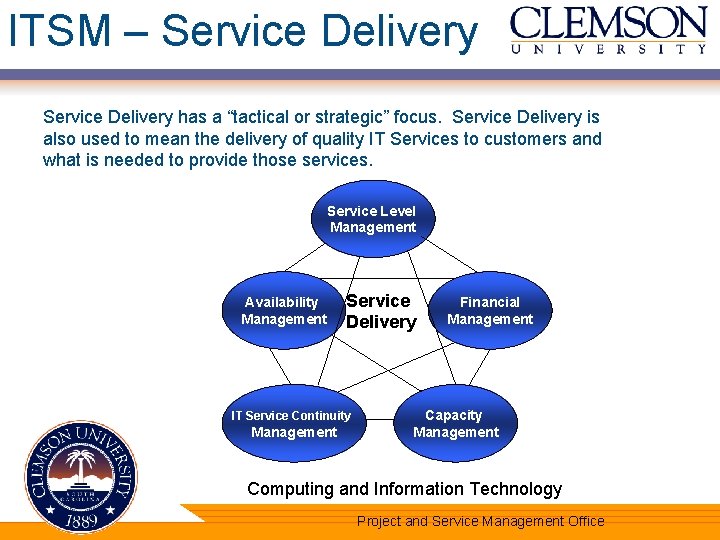 ITSM – Service Delivery has a “tactical or strategic” focus. Service Delivery is also