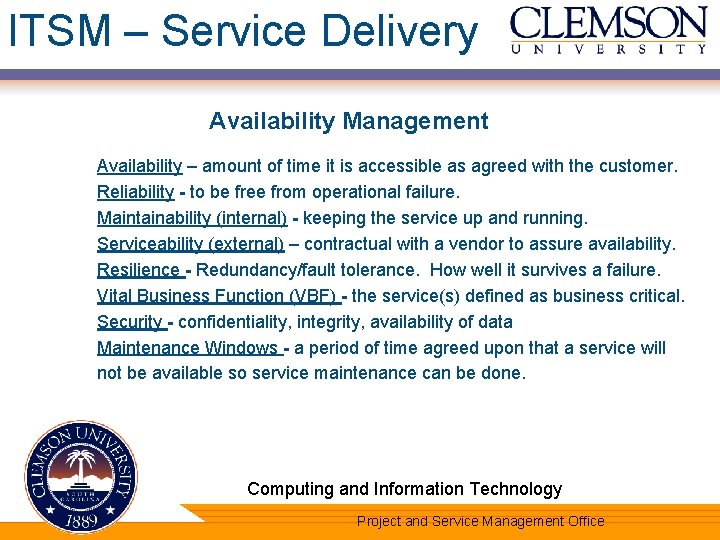 ITSM – Service Delivery Availability Management Availability – amount of time it is accessible