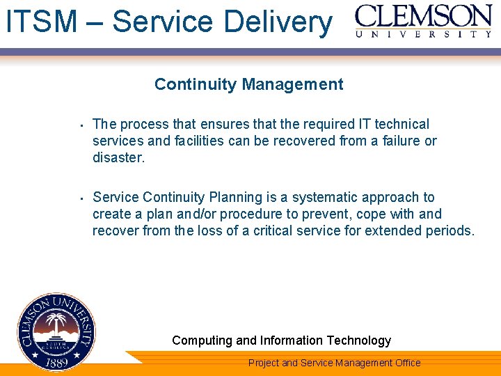 ITSM – Service Delivery Continuity Management • The process that ensures that the required