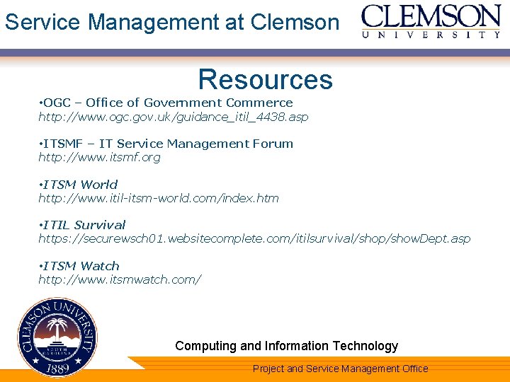 Service Management at Clemson Resources • OGC – Office of Government Commerce http: //www.