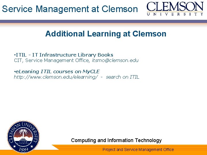 Service Management at Clemson Additional Learning at Clemson • ITIL - IT Infrastructure Library