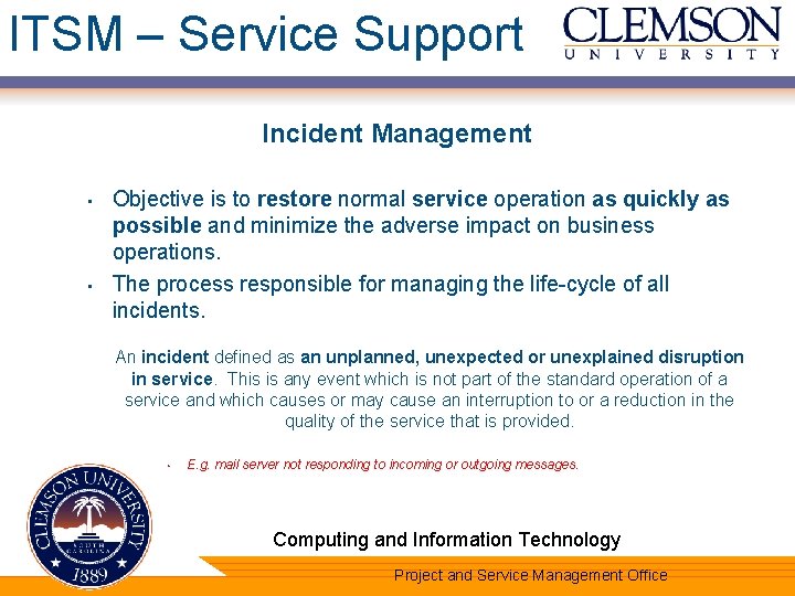 ITSM – Service Support Incident Management • • Objective is to restore normal service
