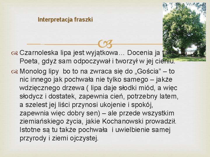 Interpretacja fraszki Czarnoleska lipa jest wyjątkowa… Docenia ja także Poeta, gdyż sam odpoczywał i