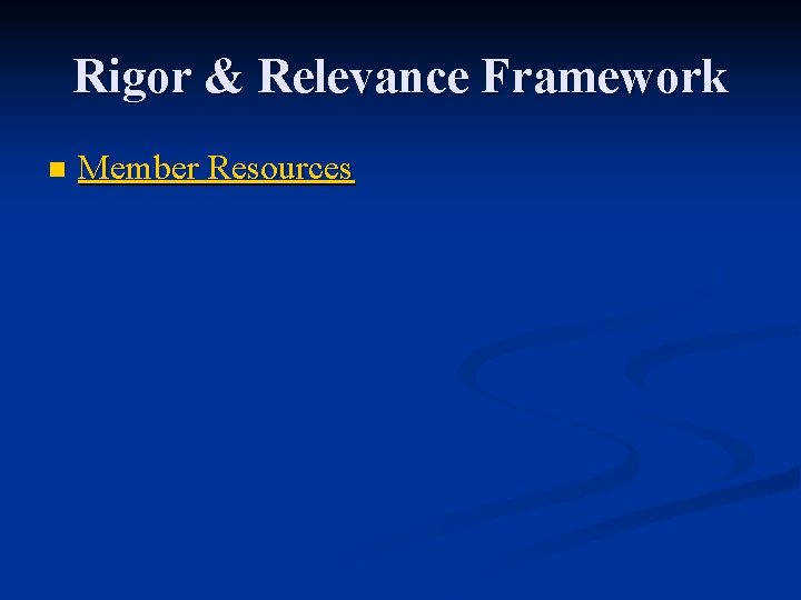 Rigor & Relevance Framework n Member Resources Rigor & Relevance Framework n Member Resources