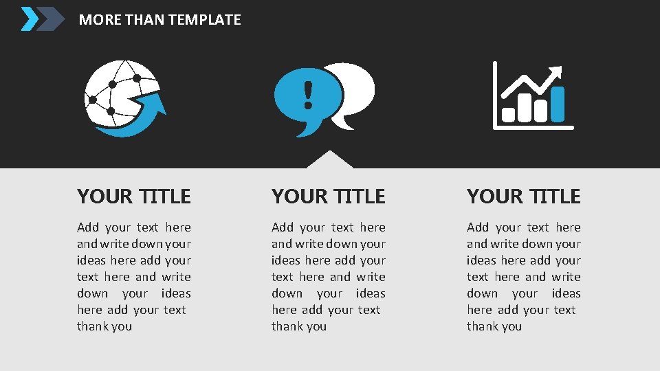 MORE THAN TEMPLATE YOUR TITLE Add your text here and write down your ideas