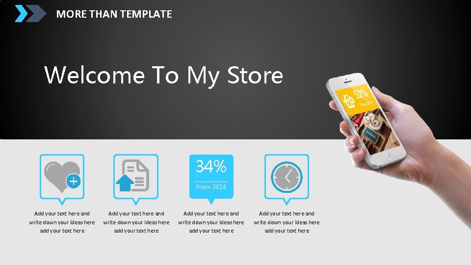 MORE THAN TEMPLATE Welcome To My Store 34% From 2014 Add your text here