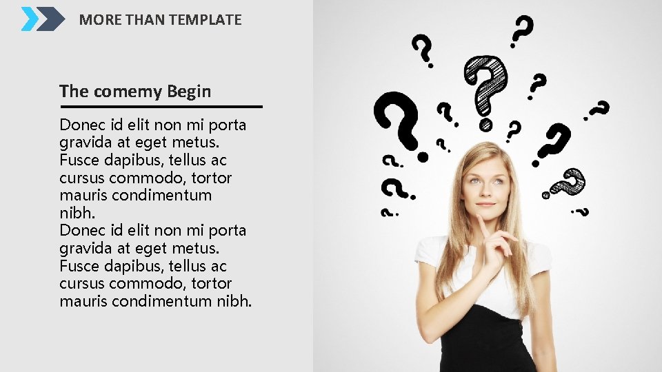 MORE THAN TEMPLATE The comemy Begin Donec id elit non mi porta gravida at