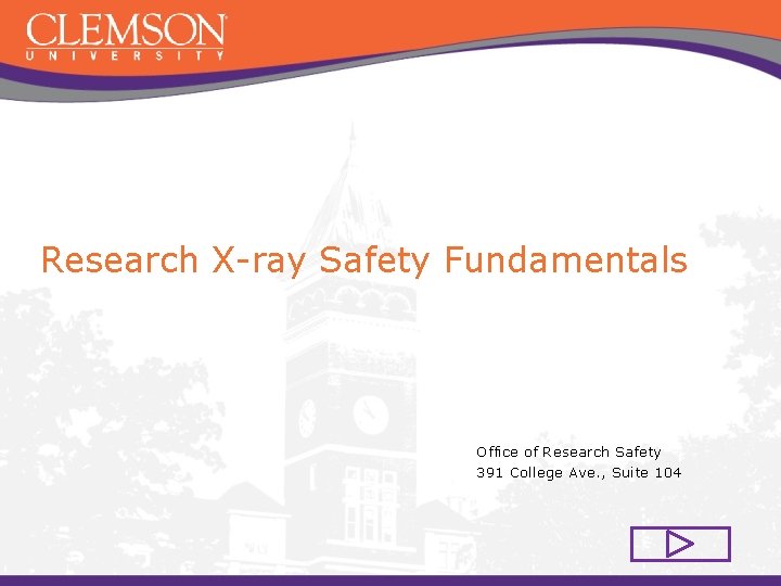Research X-ray Safety Fundamentals Office of Research Safety 391 College Ave. , Suite 104