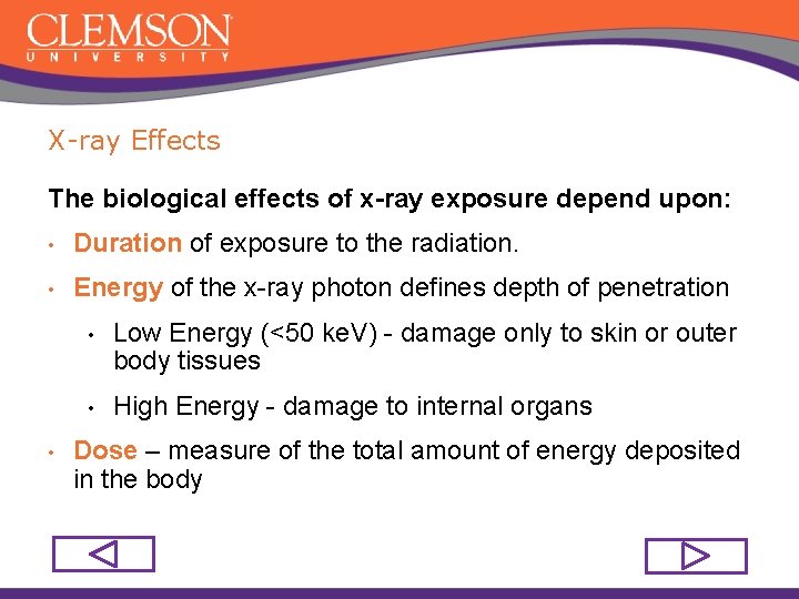 X-ray Effects The biological effects of x-ray exposure depend upon: • Duration of exposure