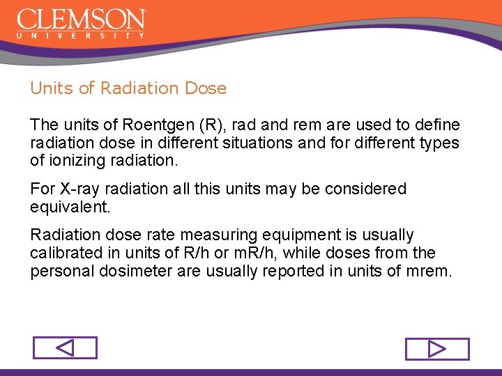 Units of Radiation Dose The units of Roentgen (R), rad and rem are used