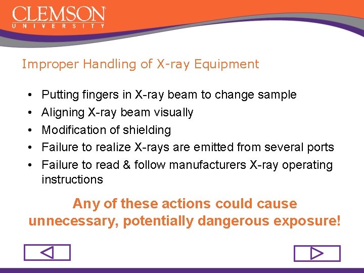 Improper Handling of X-ray Equipment • • • Putting fingers in X-ray beam to