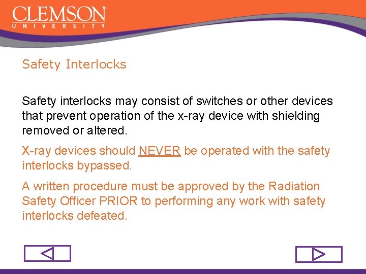 Safety Interlocks Safety interlocks may consist of switches or other devices that prevent operation