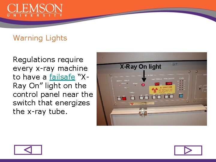 Warning Lights Regulations require every x-ray machine to have a failsafe “XRay On” light