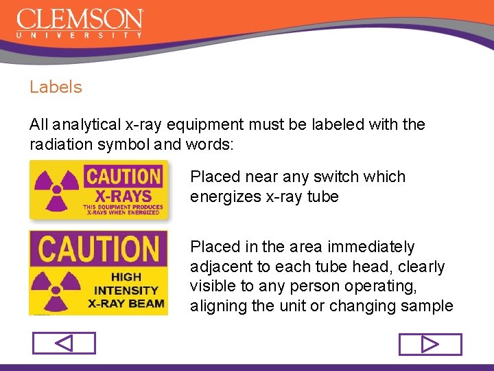 Labels All analytical x-ray equipment must be labeled with the radiation symbol and words:
