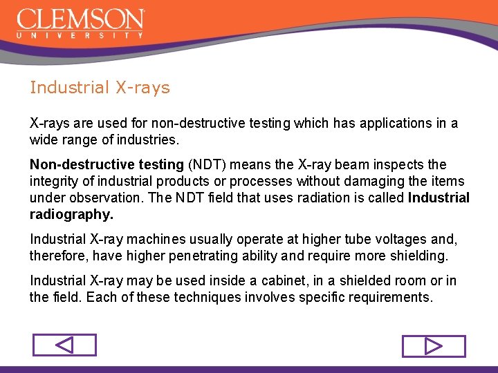 Industrial X-rays are used for non-destructive testing which has applications in a wide range