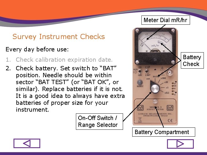 Meter Dial m. R/hr Survey Instrument Checks Every day before use: 1. Check calibration