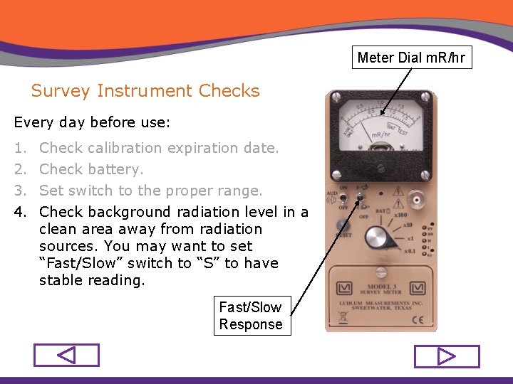 Meter Dial m. R/hr Survey Instrument Checks Every day before use: 1. 2. 3.
