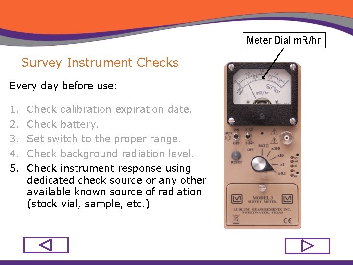 Meter Dial m. R/hr Survey Instrument Checks Every day before use: 1. 2. 3.