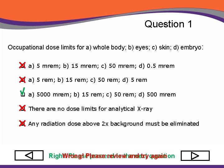 Question 1 Occupational dose limits for a) whole body; b) eyes; c) skin; d)