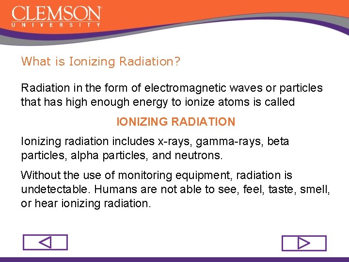 What is Ionizing Radiation? Radiation in the form of electromagnetic waves or particles that