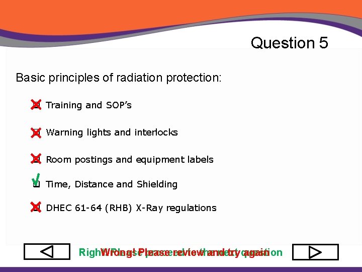 Question 5 Basic principles of radiation protection: q Training and SOP’s q Warning lights