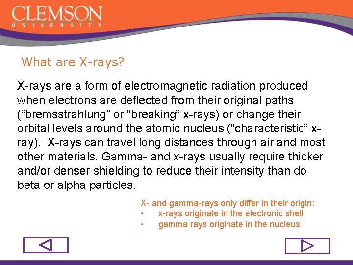 What are X-rays? X-rays are a form of electromagnetic radiation produced when electrons are