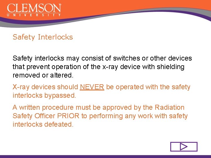 Safety Interlocks Safety interlocks may consist of switches or other devices that prevent operation