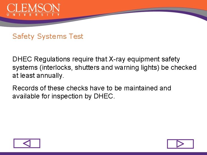 Safety Systems Test DHEC Regulations require that X-ray equipment safety systems (interlocks, shutters and