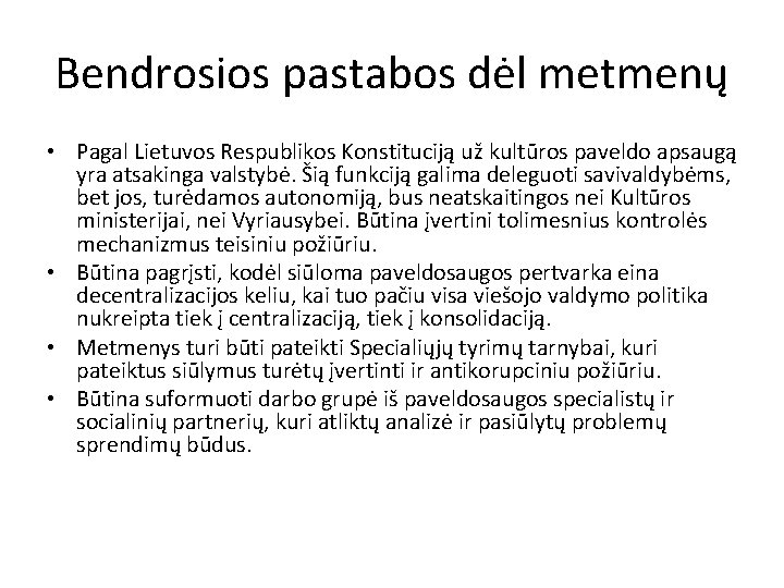 Bendrosios pastabos dėl metmenų • Pagal Lietuvos Respublikos Konstituciją už kultūros paveldo apsaugą yra