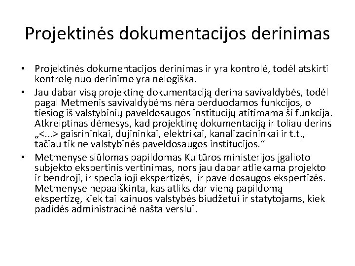 Projektinės dokumentacijos derinimas • Projektinės dokumentacijos derinimas ir yra kontrolė, todėl atskirti kontrolę nuo Projektinės dokumentacijos derinimas • Projektinės dokumentacijos derinimas ir yra kontrolė, todėl atskirti kontrolę nuo