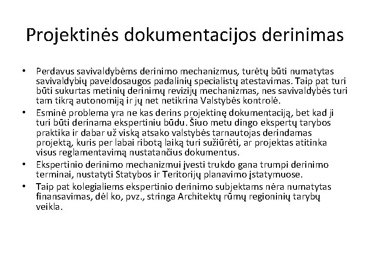 Projektinės dokumentacijos derinimas • Perdavus savivaldybėms derinimo mechanizmus, turėtų būti numatytas savivaldybių paveldosaugos padalinių