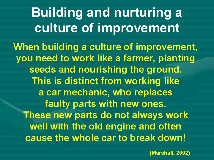 Building and nurturing a culture of improvement When building a culture of improvement, you