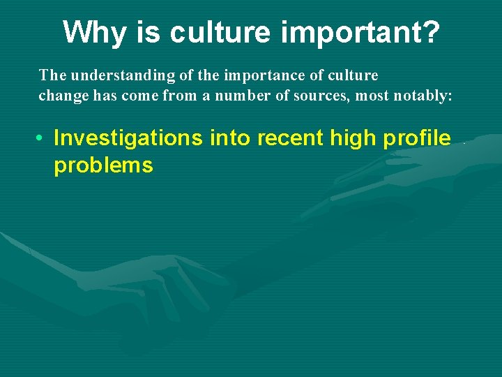 Why is culture important? The understanding of the importance of culture change has come