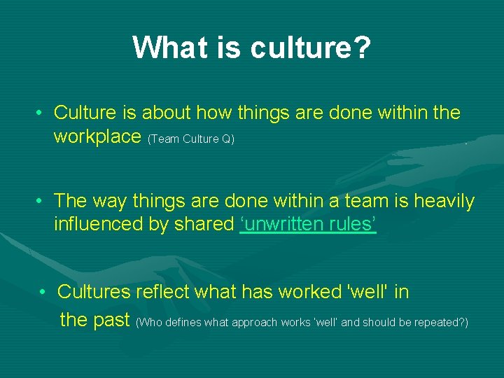 What is culture? • Culture is about how things are done within the workplace