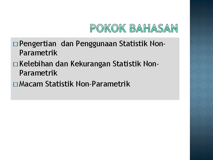 � Pengertian dan Penggunaan Statistik Non- Parametrik � Kelebihan dan Kekurangan Statistik Non. Parametrik