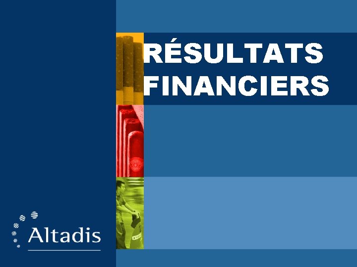 RÉSULTATS FINANCIERS 30 