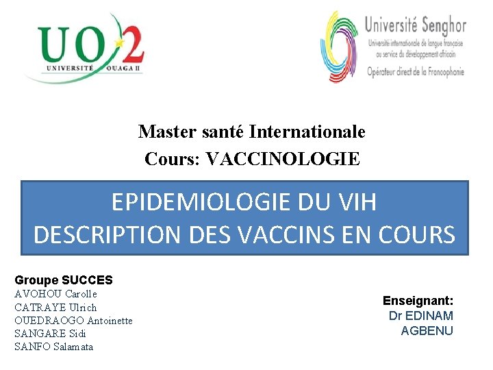 Master santé Internationale Cours: VACCINOLOGIE Institut Universitaire de Formation Continue (IUFIC) EPIDEMIOLOGIE DU VIH