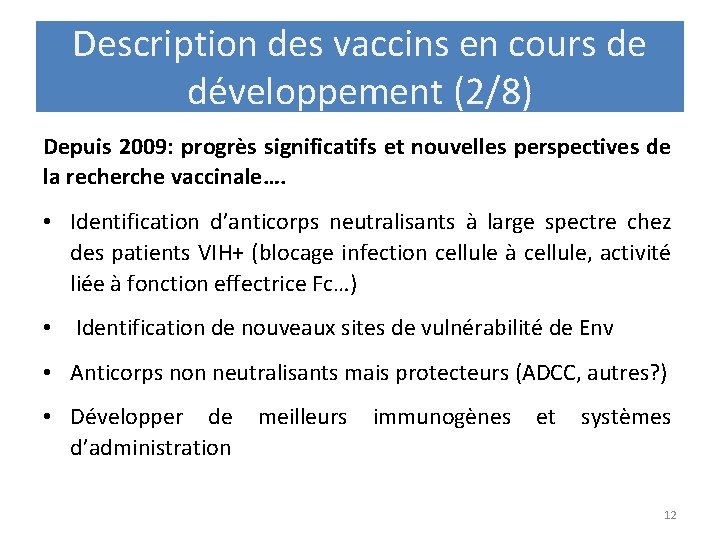 Description des vaccins en cours de développement (2/8) Depuis 2009: progrès significatifs et nouvelles