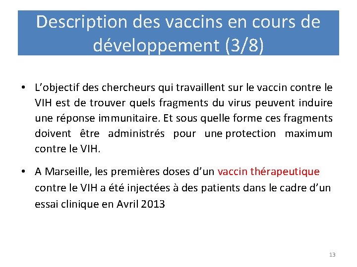 Description des vaccins en cours de développement (3/8) • L’objectif des chercheurs qui travaillent