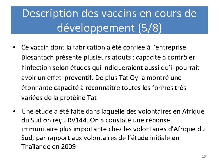 Description des vaccins en cours de développement (5/8) • Ce vaccin dont la fabrication