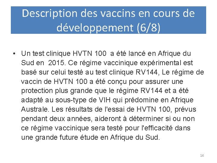 Description des vaccins en cours de développement (6/8) • Un test clinique HVTN 100