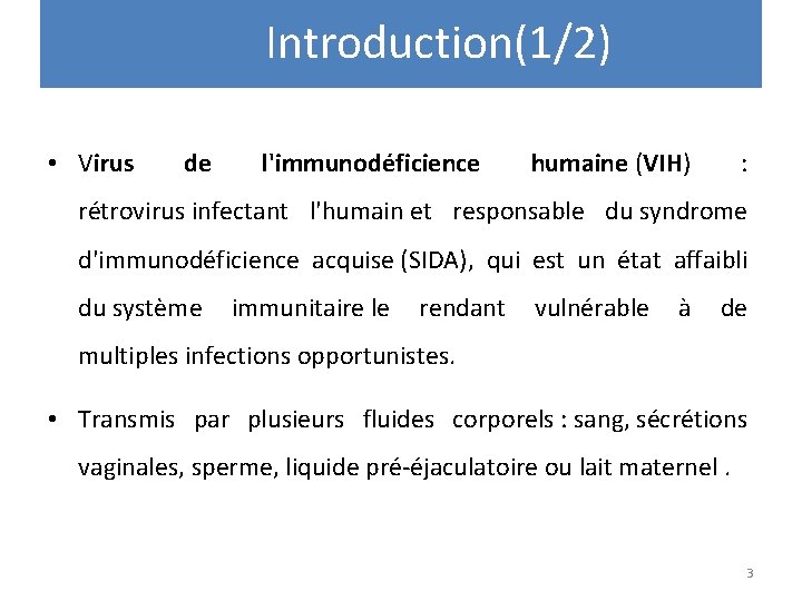 Introduction(1/2) • Virus de l'immunodéficience humaine (VIH) : rétrovirus infectant l'humain et responsable du