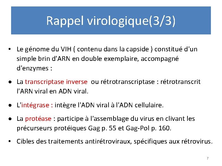 Rappel virologique(3/3) • Le génome du VIH ( contenu dans la capside ) constitué