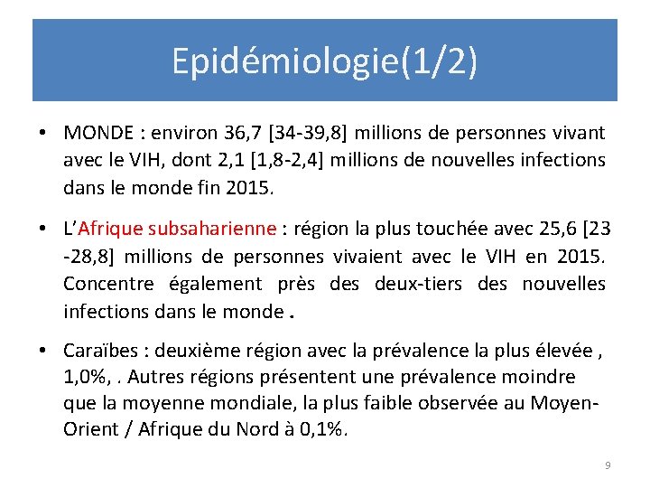 Epidémiologie(1/2) • MONDE : environ 36, 7 [34 -39, 8] millions de personnes vivant
