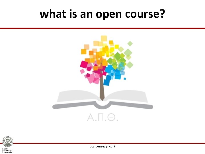 what is an open course? Aristotle University of Thessaloniki Open. Courses @ AUTh 