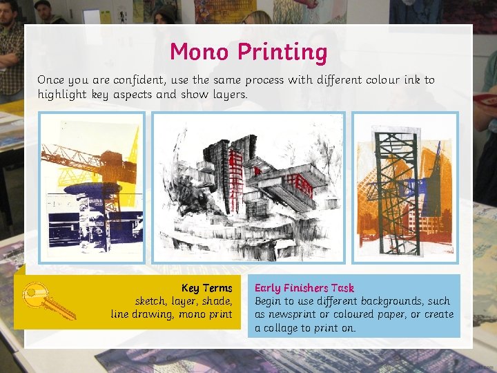 Mono Printing Once you are confident, use the same process with different colour ink