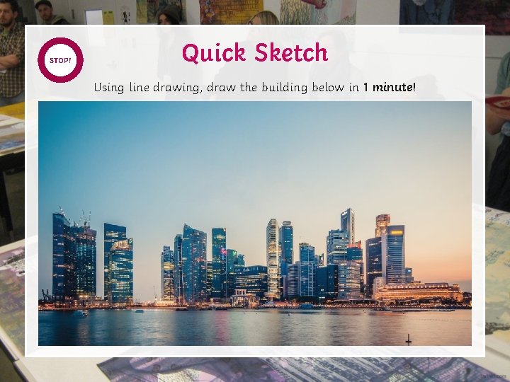 START STOP! TIMER Quick Sketch Using line drawing, draw the building below in 1