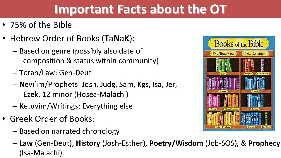 Important Facts about the OT • 75% of the Bible • Hebrew Order of