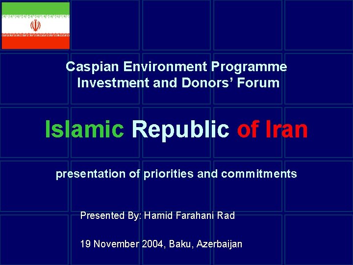 Caspian Environment Programme Investment and Donors’ Forum Islamic Republic of Iran presentation of priorities