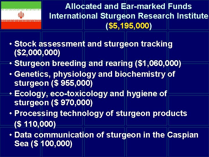 Allocated and Ear-marked Funds International Sturgeon Research Institute ($5, 195, 000) • Stock assessment